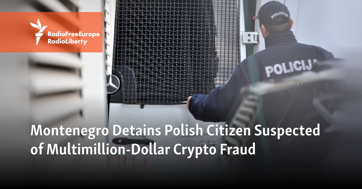 Montenegro Detains Polish Citizen Suspected of Multimillion-Dollar Crypto Fraud