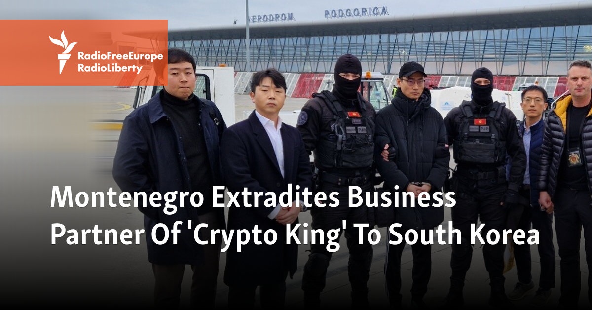 Montenegro Extradites Business Partner Of 'Crypto King' To South Korea